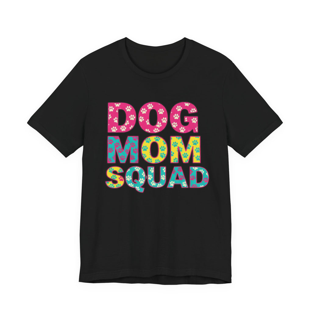 Dog Mom Squad Graphic Tee, Cute Pet Lover Shirt, Gift for Dog Owners, Fun Casual Wear, Dog Lover Apparel, Free Shipping