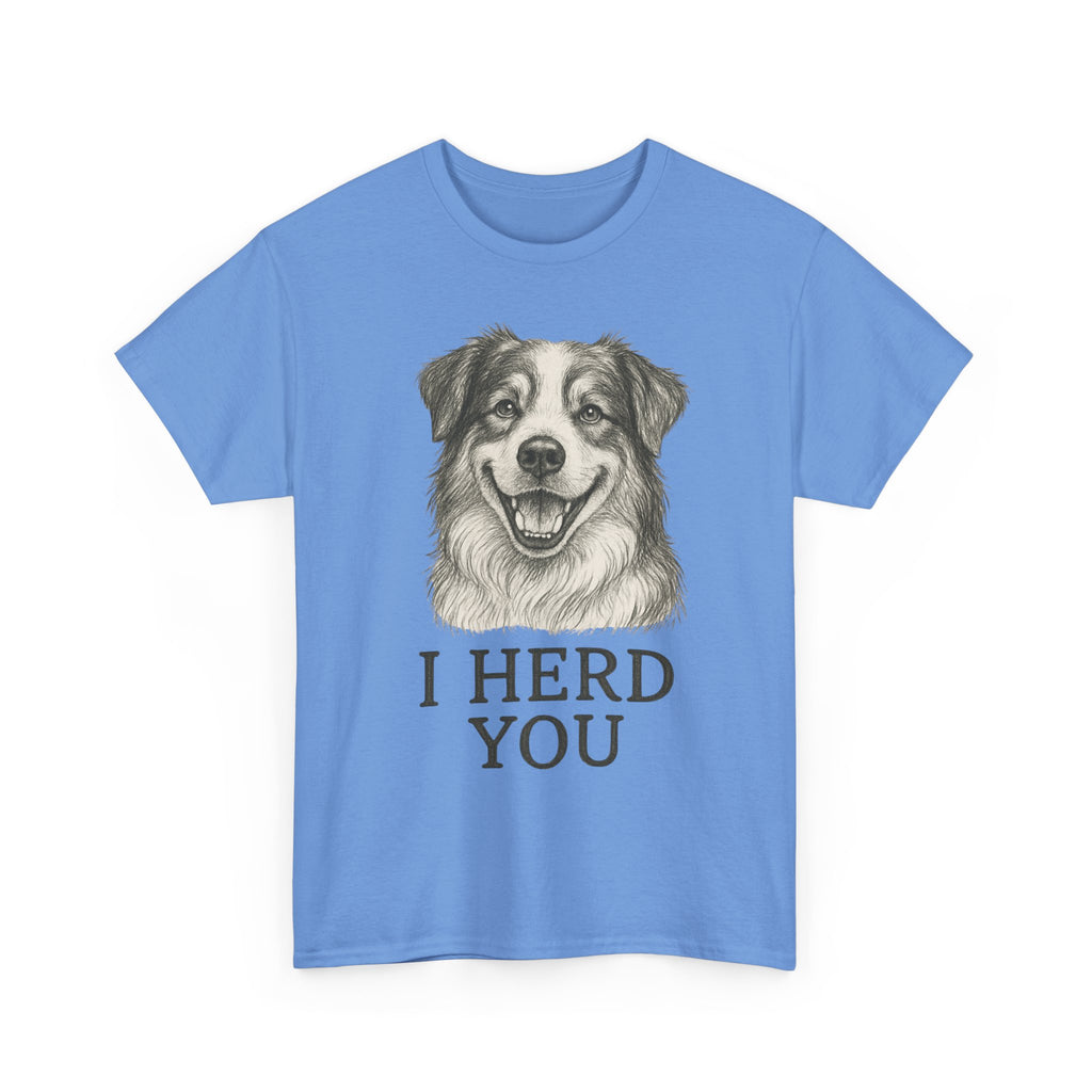 Funny Dog Lover Tee, I Herd You Graphic T-Shirt, Pet Owner Gift, Animal Lover Apparel, Cute Humorous Shirt